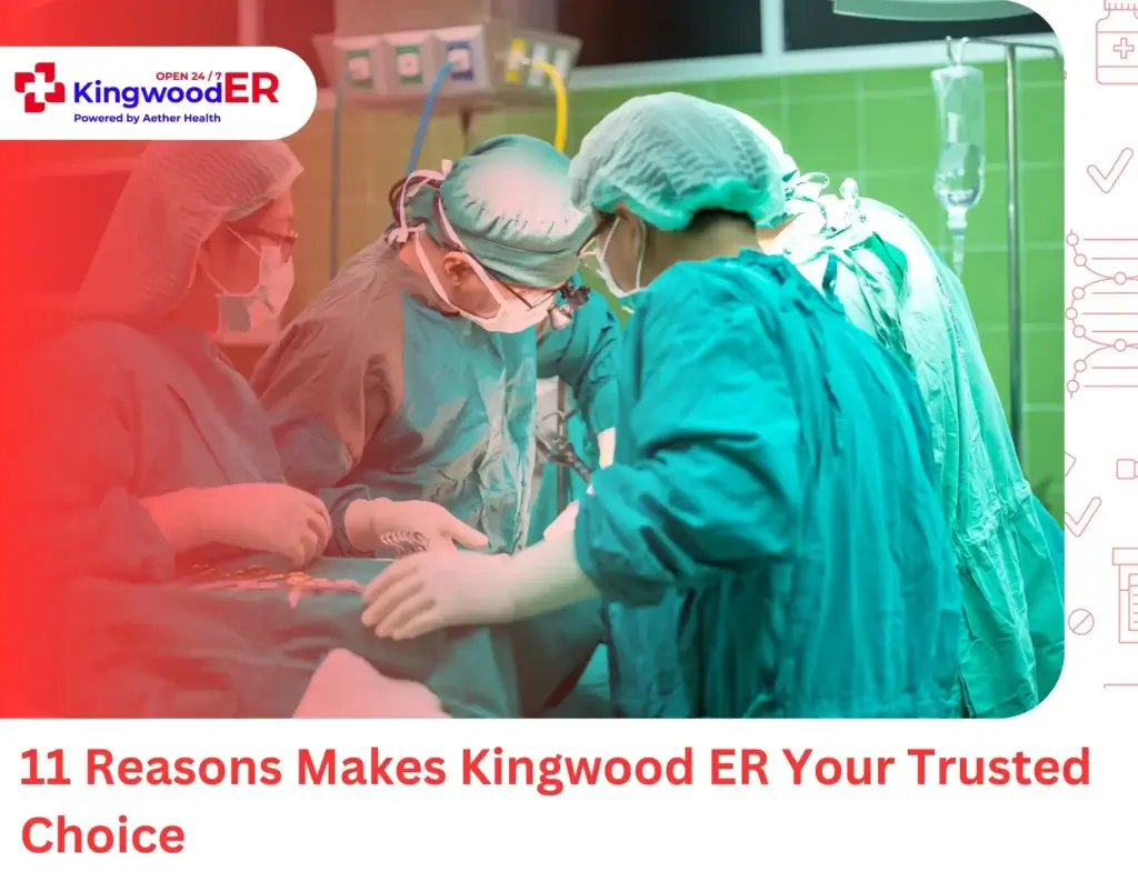 11 Reasons Makes Kingwood ER Your Trusted Choice