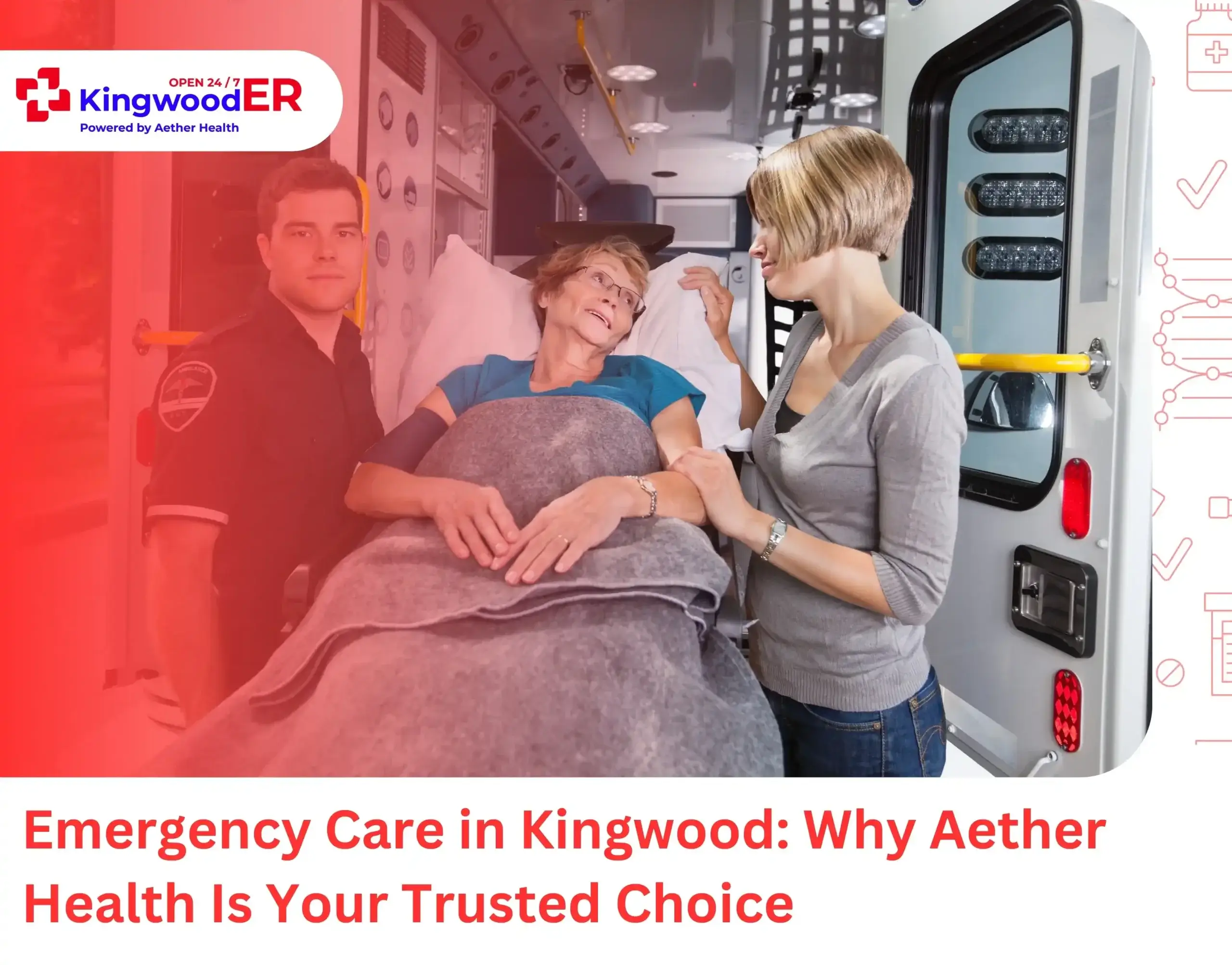 Emergency Care in Kingwood Why Aether Health Is Your Trusted Choice