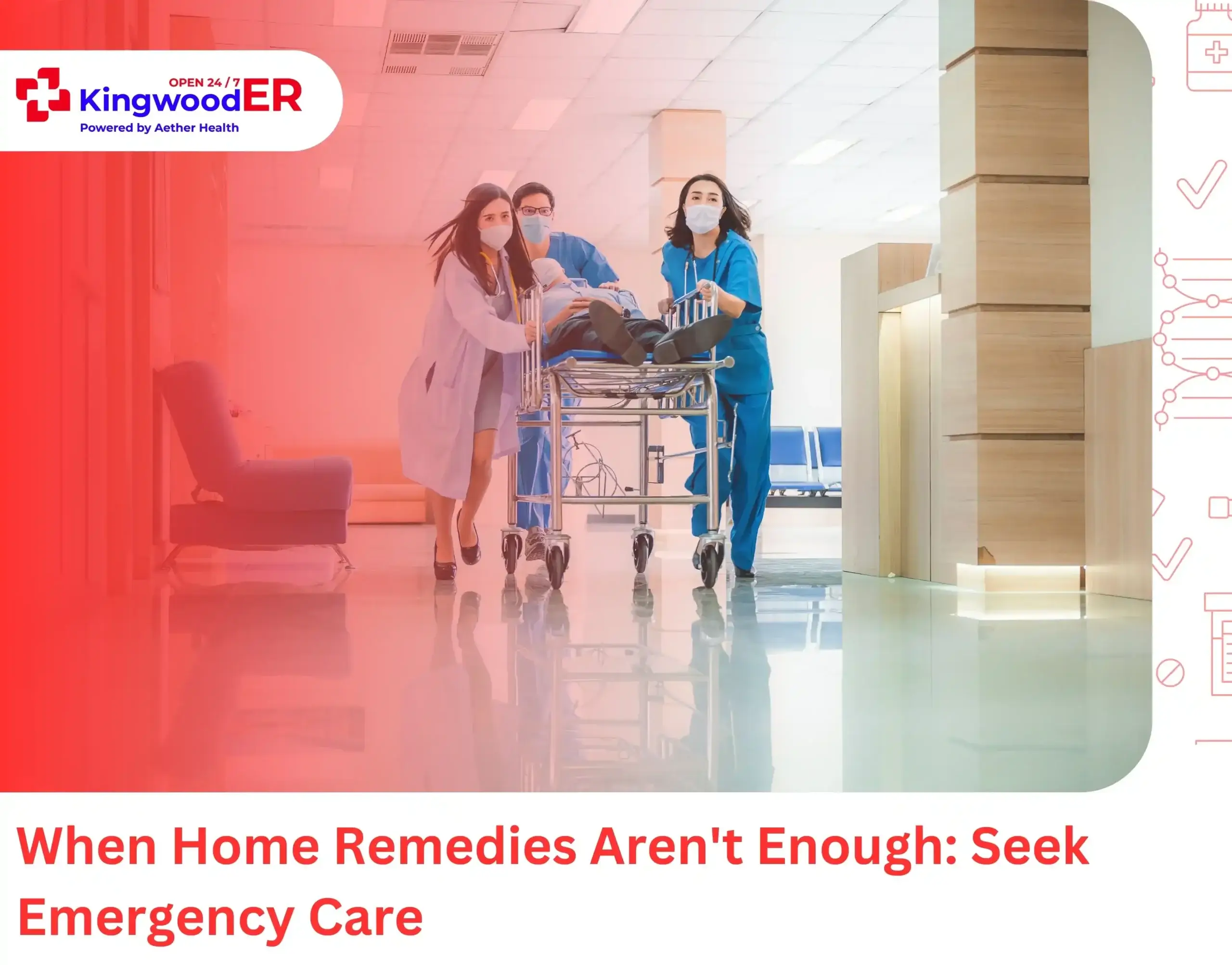 When Home Remedies Aren't Enough Seek Emergency Care