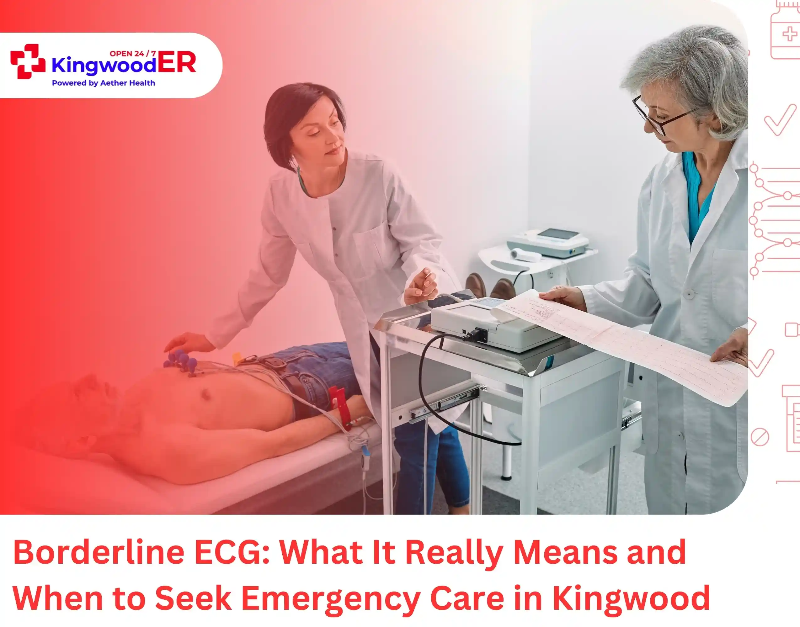 Borderline ECG What It Really Means and When to Seek Emergency Care in Kingwood